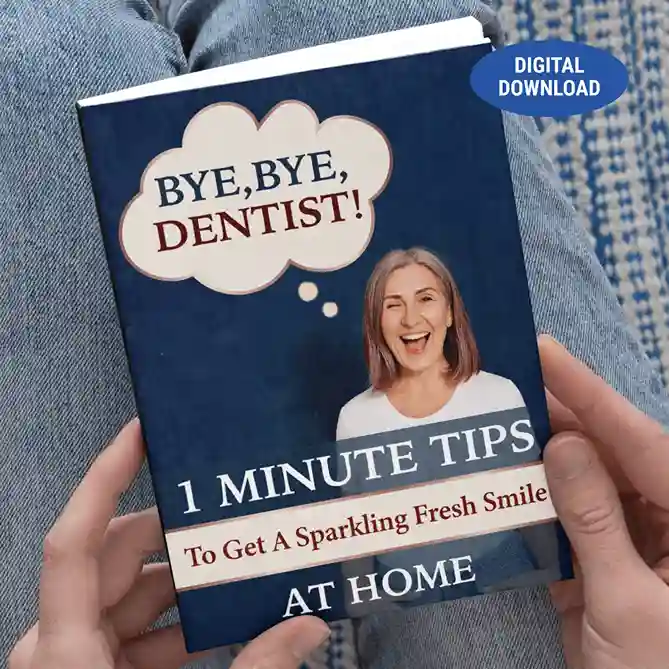 Digital book: Bye Bye, Dentist! 1-Minute Tips to Get a Sparkling Fresh Smile at Home